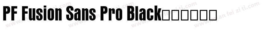 PF Fusion Sans Pro Black字体转换
